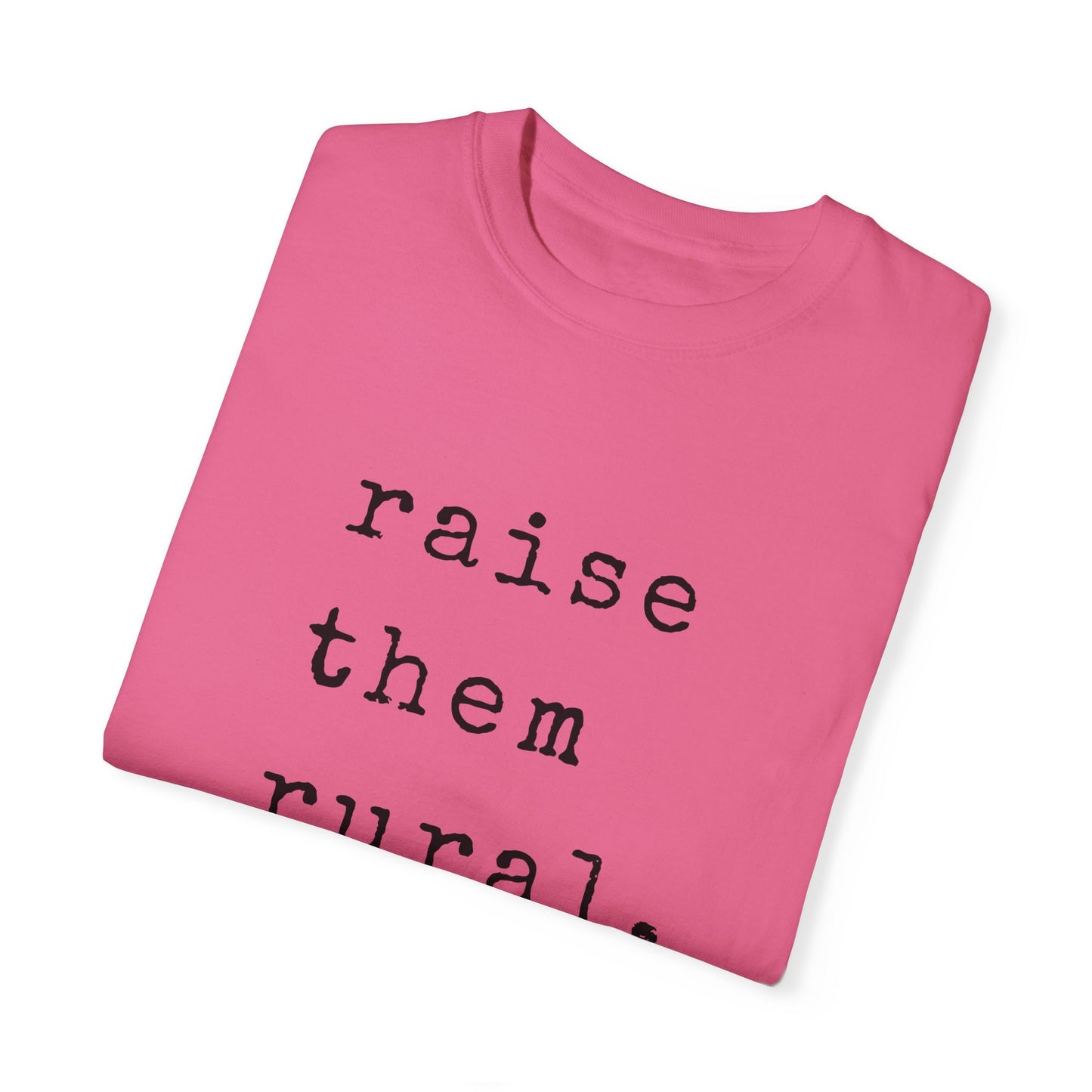 Raise them Rural Tee