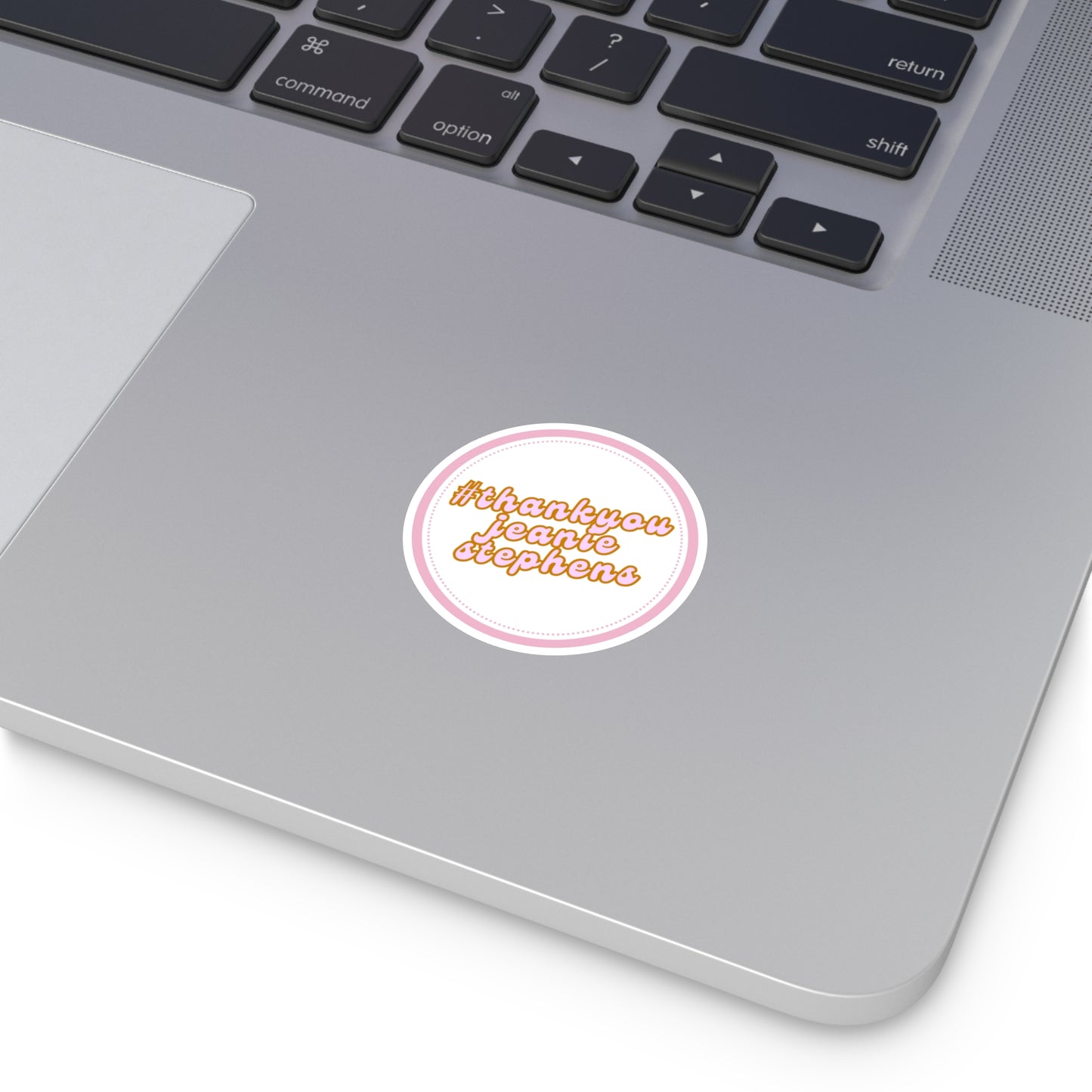 #thankyoujeaniestephens Round Sticker — Sticker for Laptops, Water Bottles & Gifts