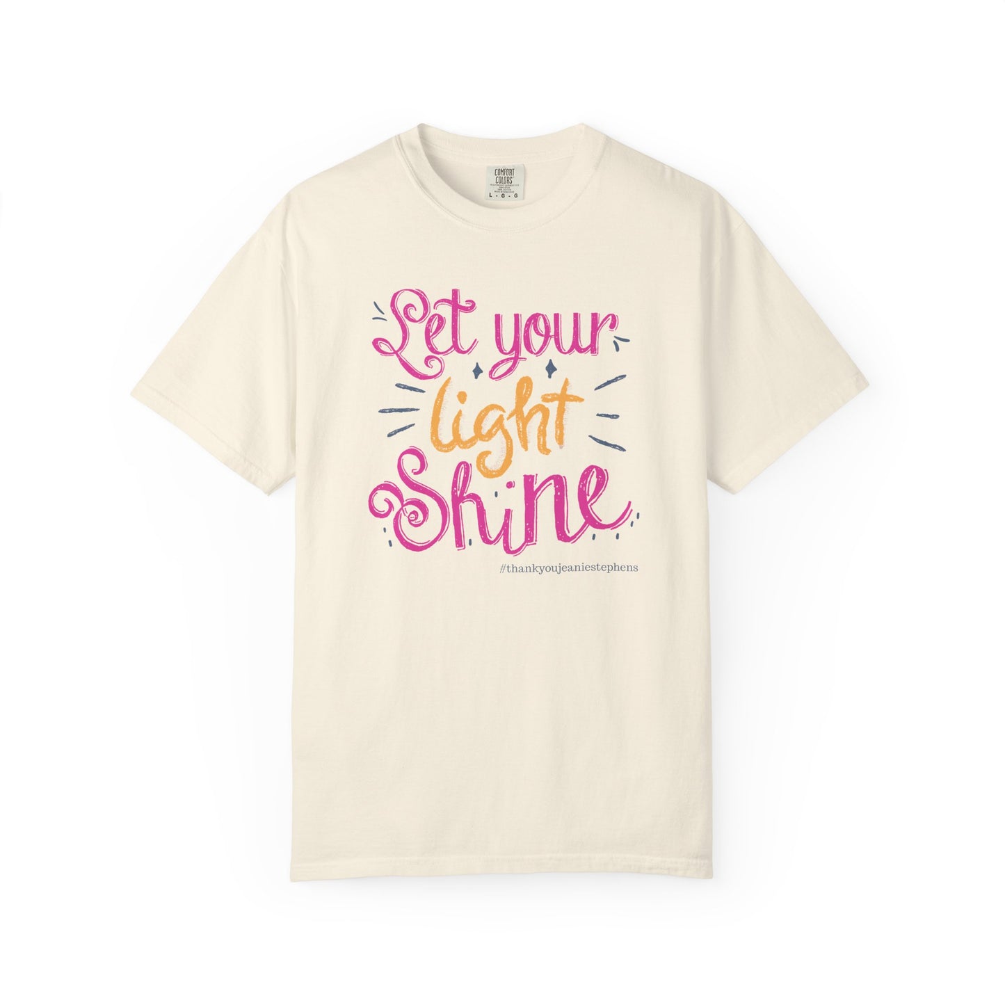 "Let Your Light Shine" #thankyoujeaniestephens Tshirt