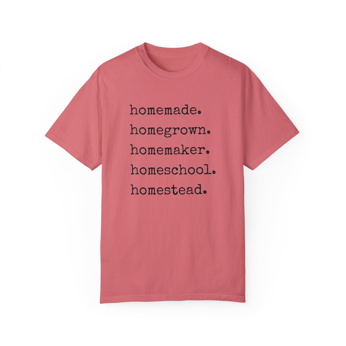 Homemade, Homegrown, Homemaker, Homeschool, Homestead Tee