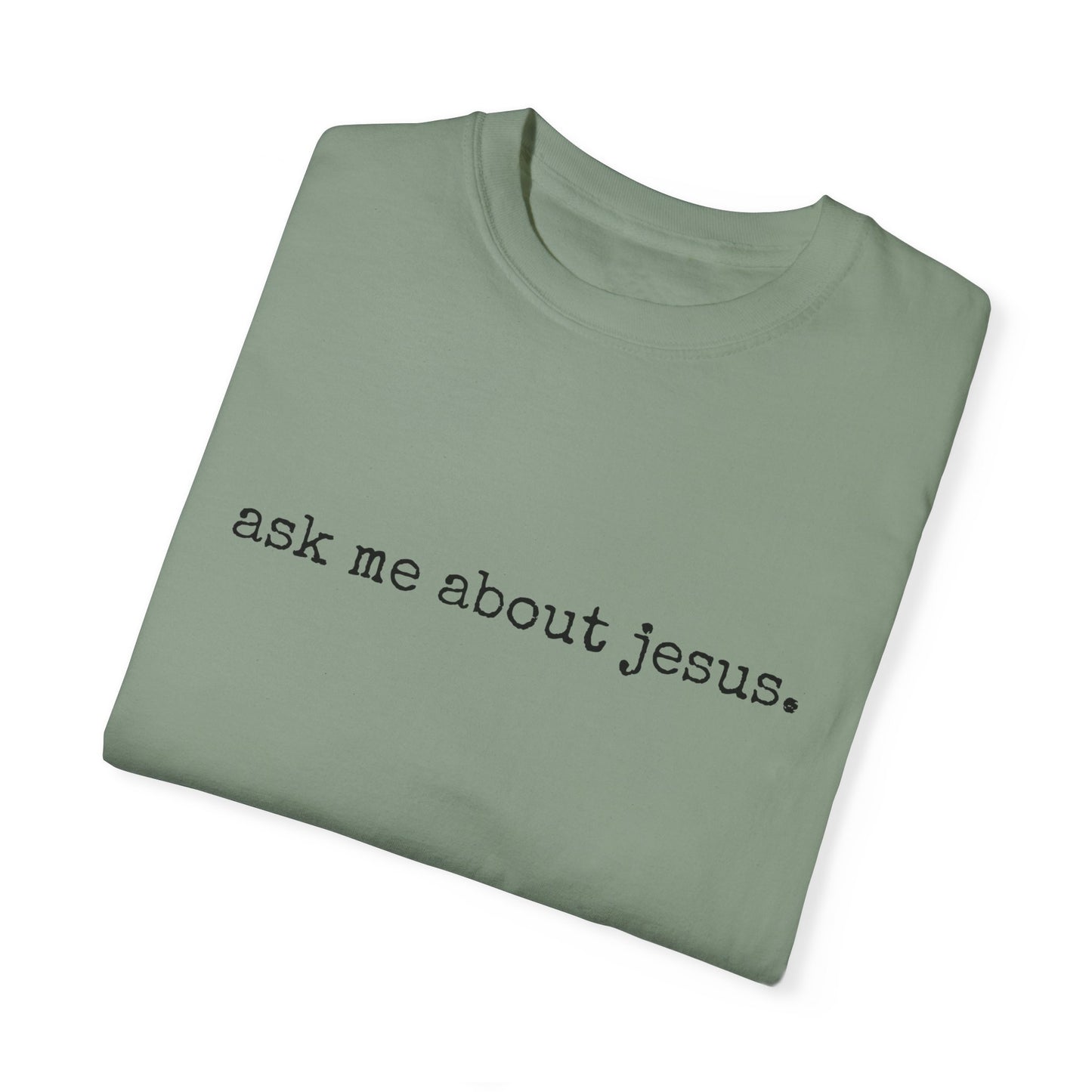 Ask Me About Jesus Tee