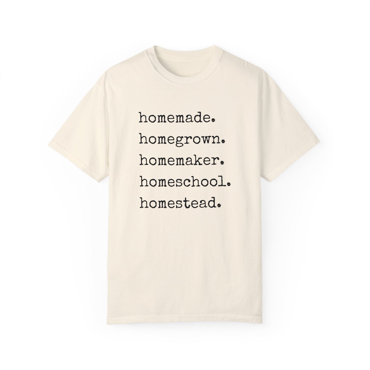 Homemade, Homegrown, Homemaker, Homeschool, Homestead Tee