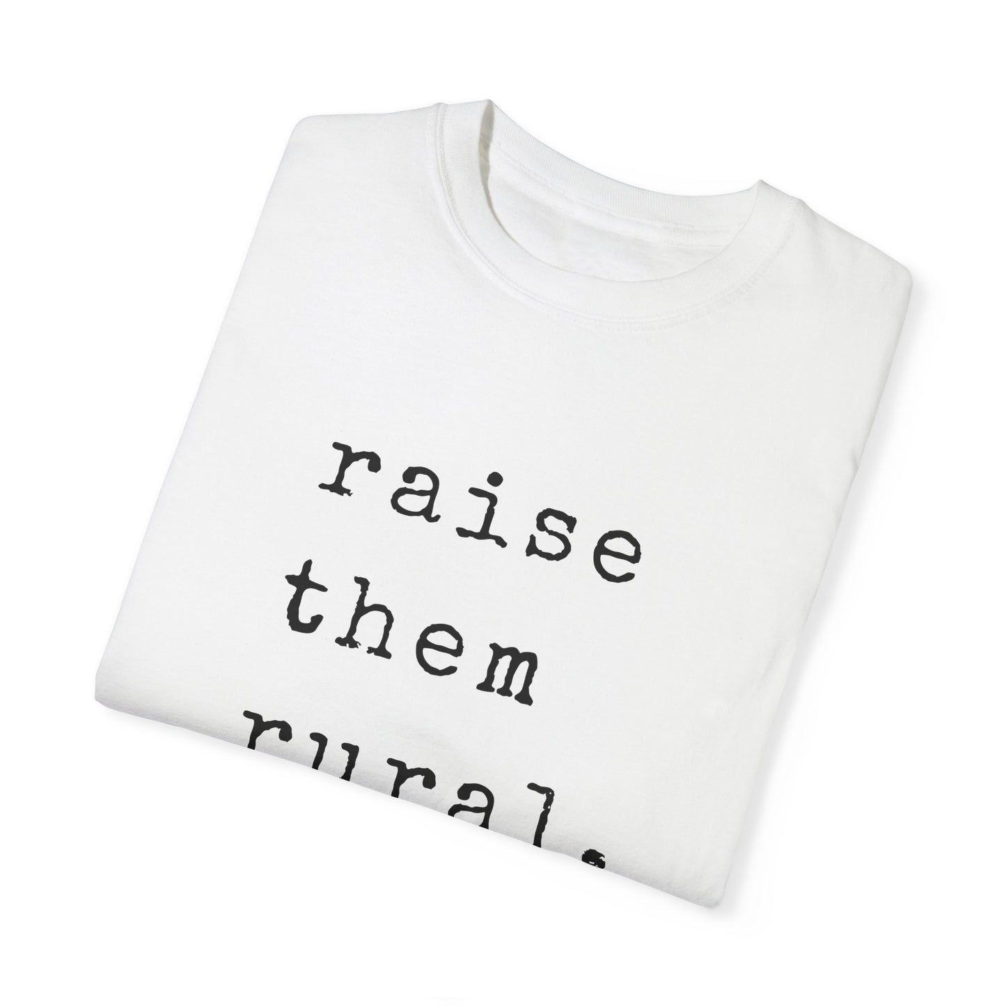 Raise them Rural Tee