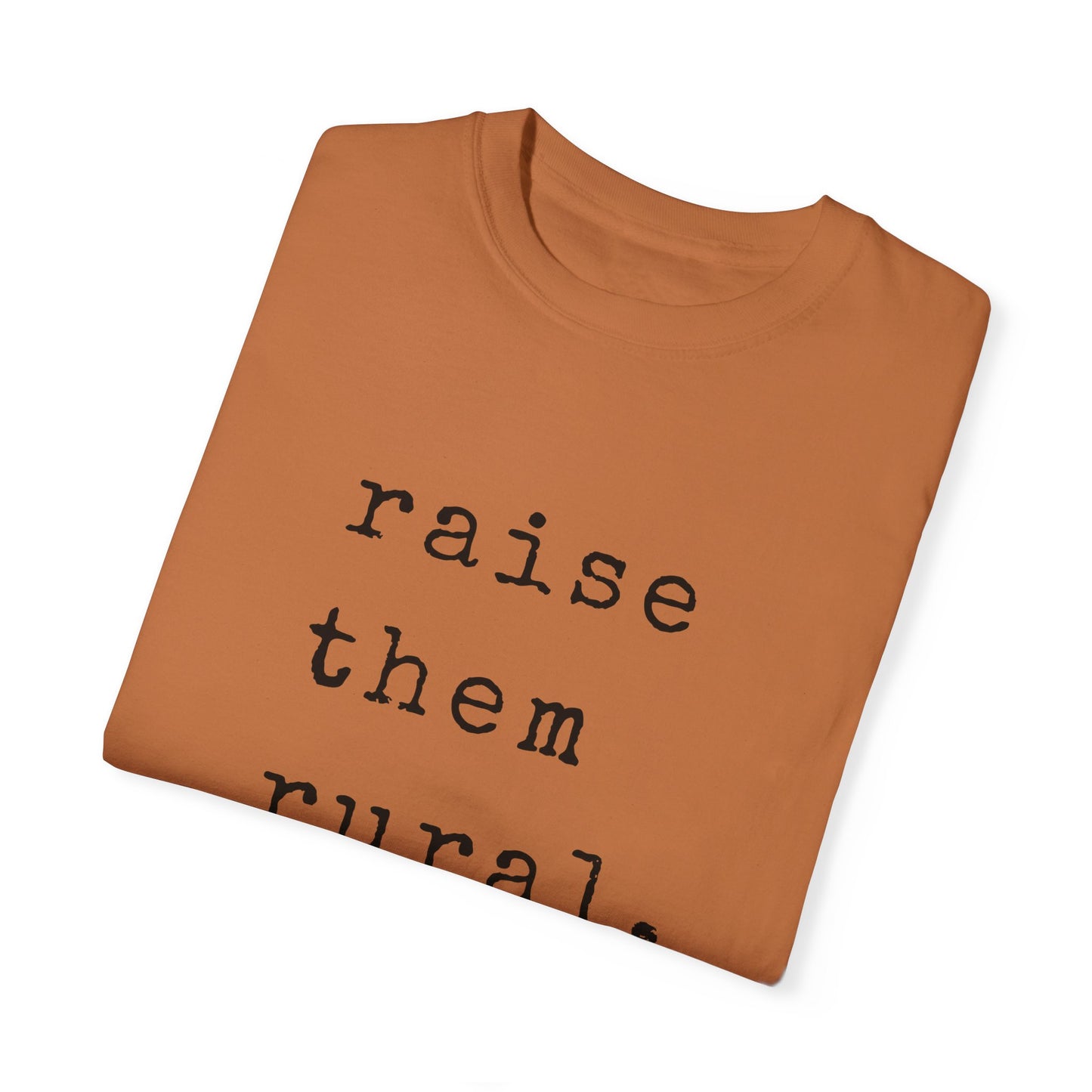 Raise them Rural Tee