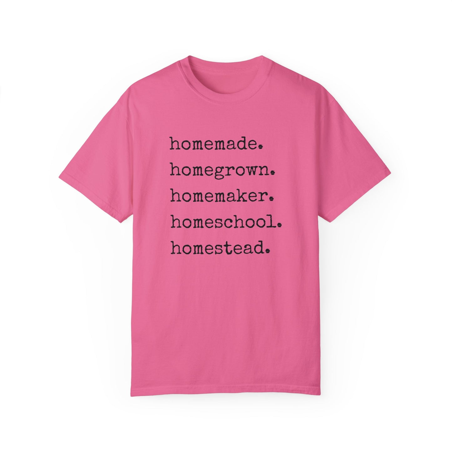 Homemade, Homegrown, Homemaker, Homeschool, Homestead Tee