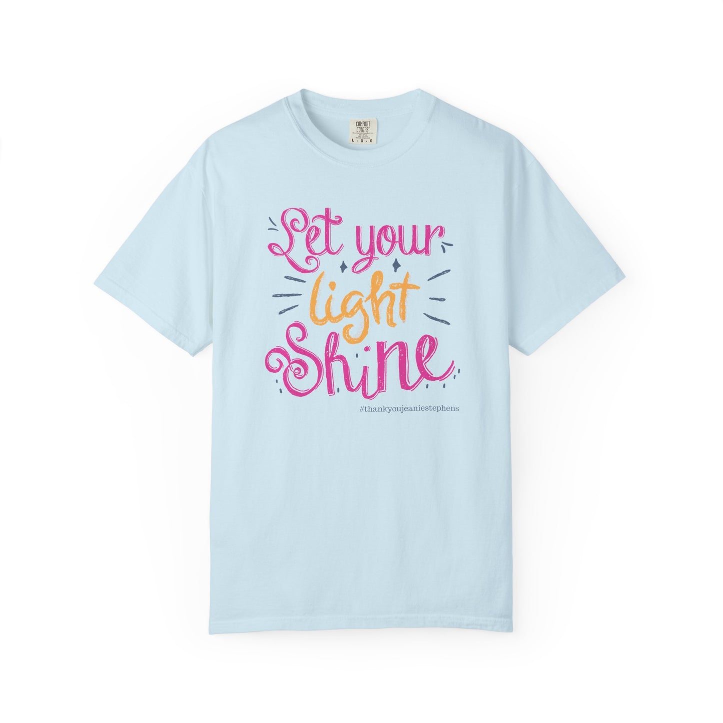 "Let Your Light Shine" #thankyoujeaniestephens Tshirt