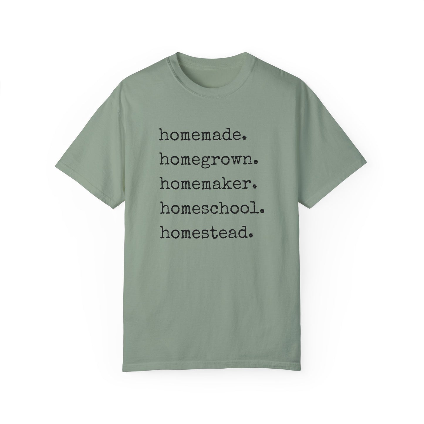 Homemade, Homegrown, Homemaker, Homeschool, Homestead Tee