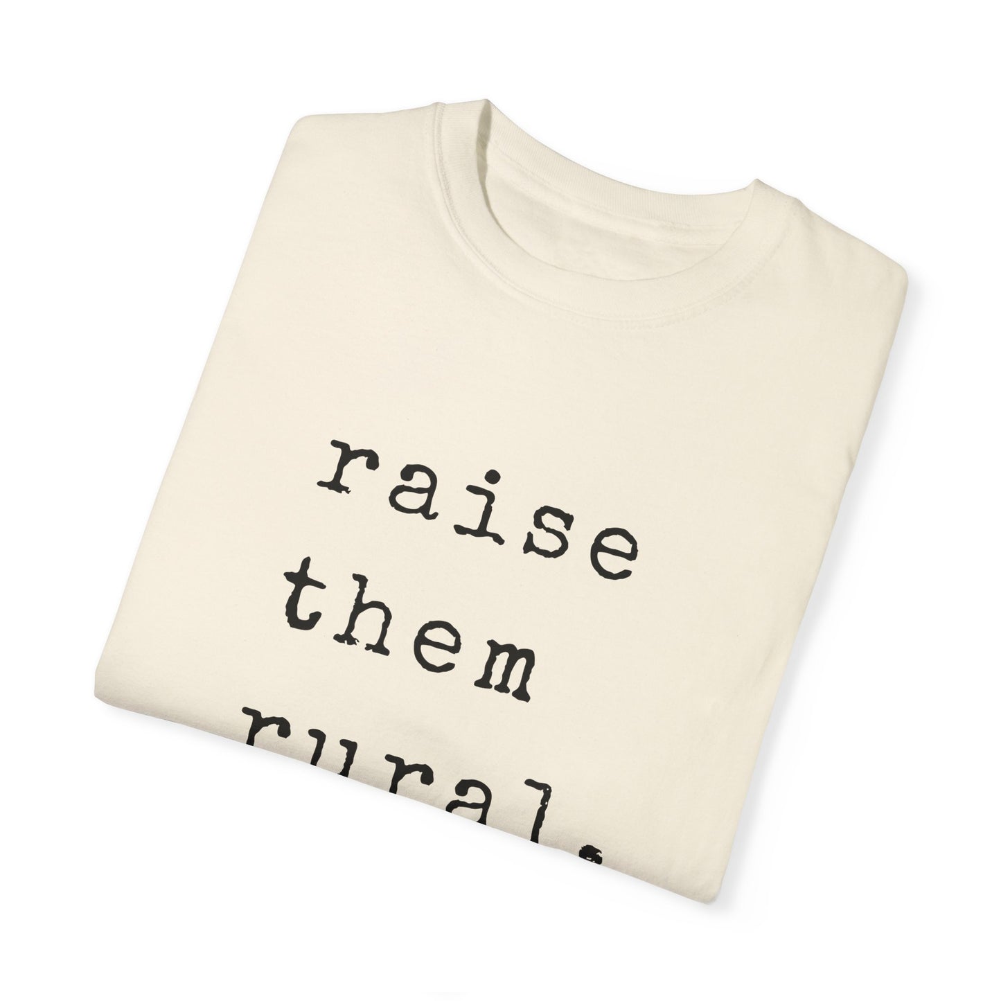 Raise them Rural Tee