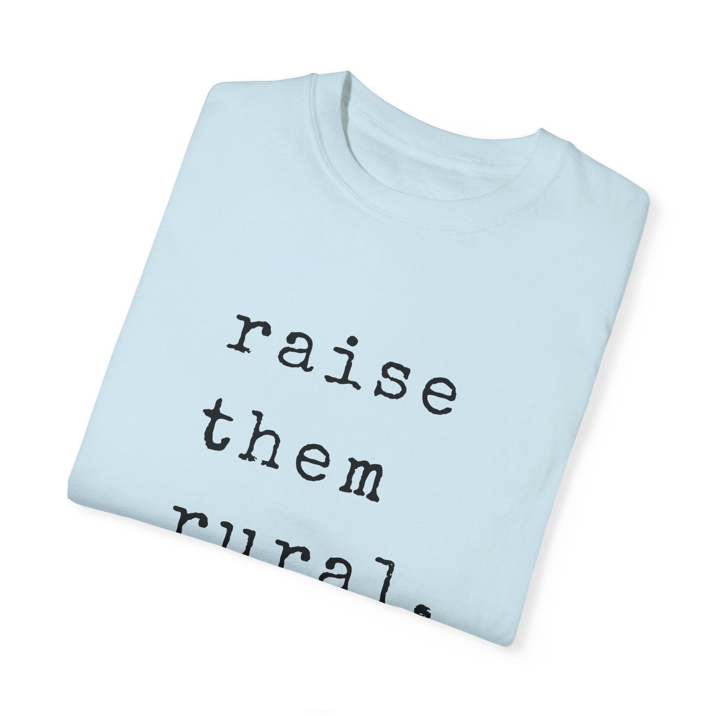 Raise them Rural Tee