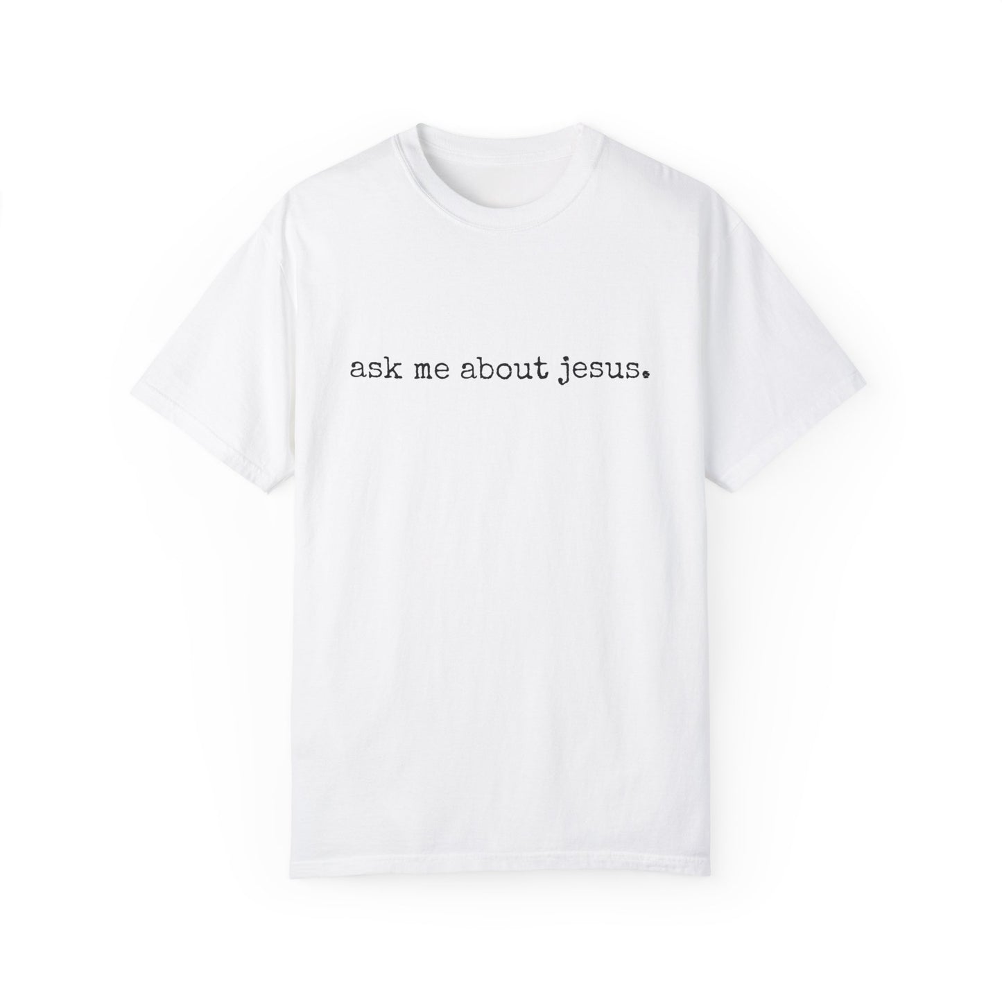 Ask Me About Jesus Tee