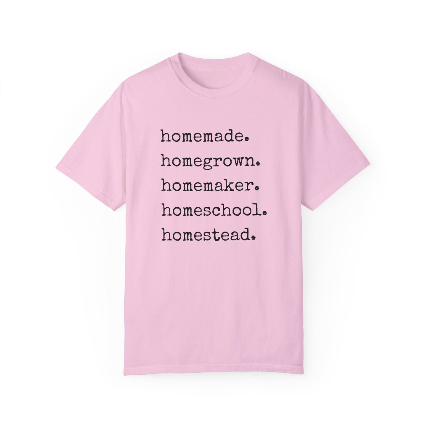 Homemade, Homegrown, Homemaker, Homeschool, Homestead Tee