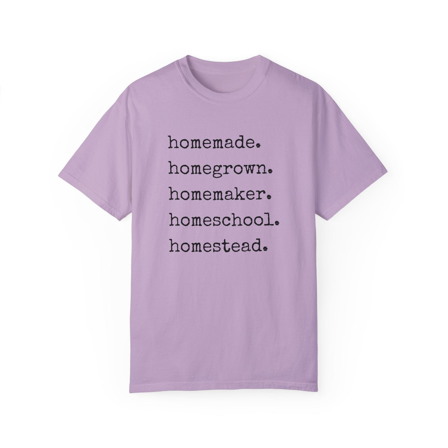 Homemade, Homegrown, Homemaker, Homeschool, Homestead Tee